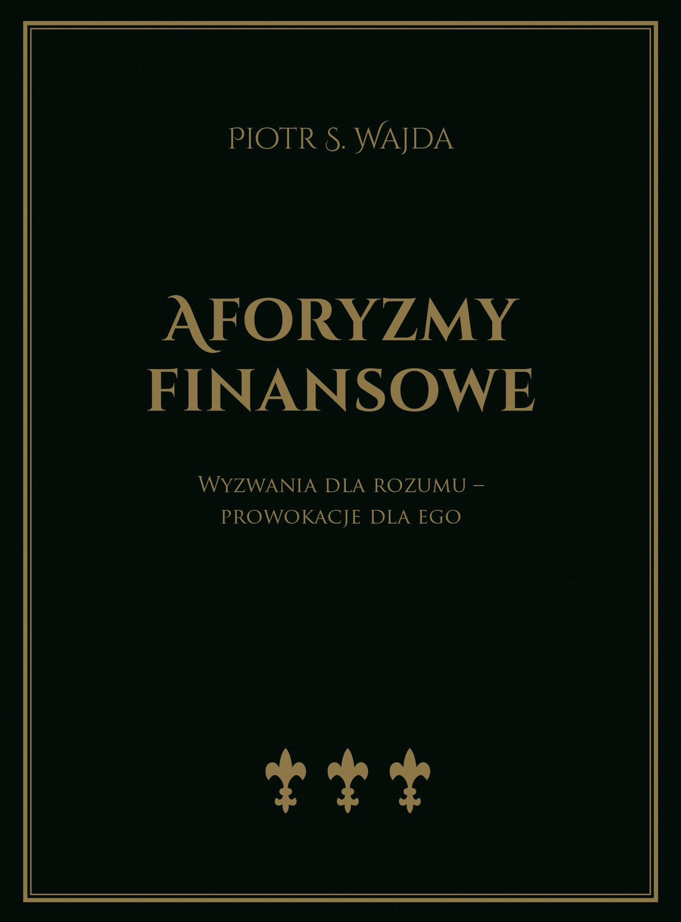 Aforyzmy finansowe. Wyzwania dla rozumu – prowokacje dla ego