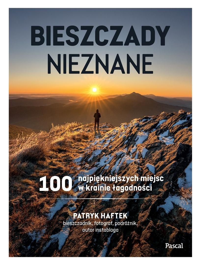 Bieszczady nieznane. 100 najpiękniejszych miejsc w krainie łagodności