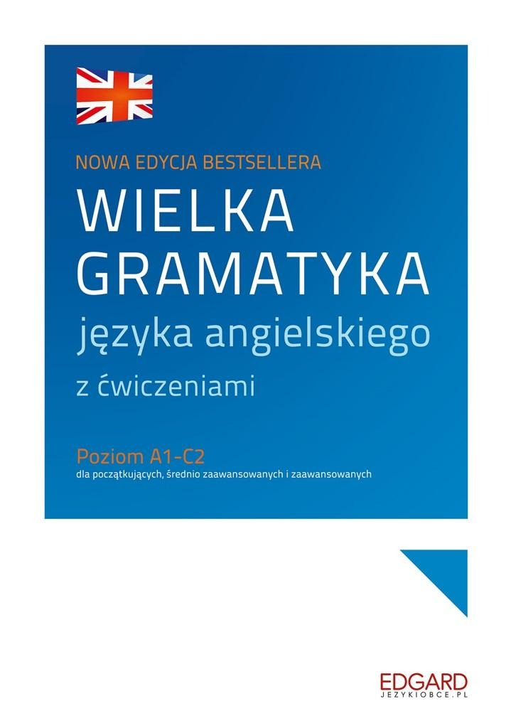 Edgard - Wielka gramatyka angielskiego: Ćwiczenia i teoria od A1 do C2