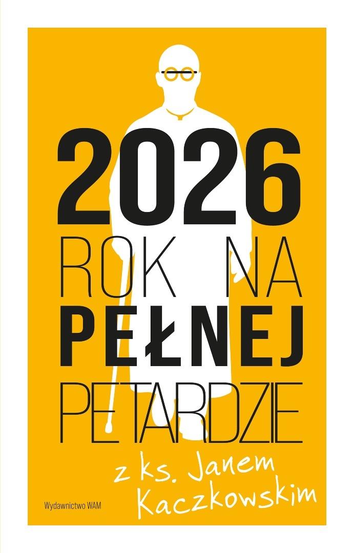 Kalendarz 2026 Rok na pełnej petardzie z ks. Janem Kaczkowskim