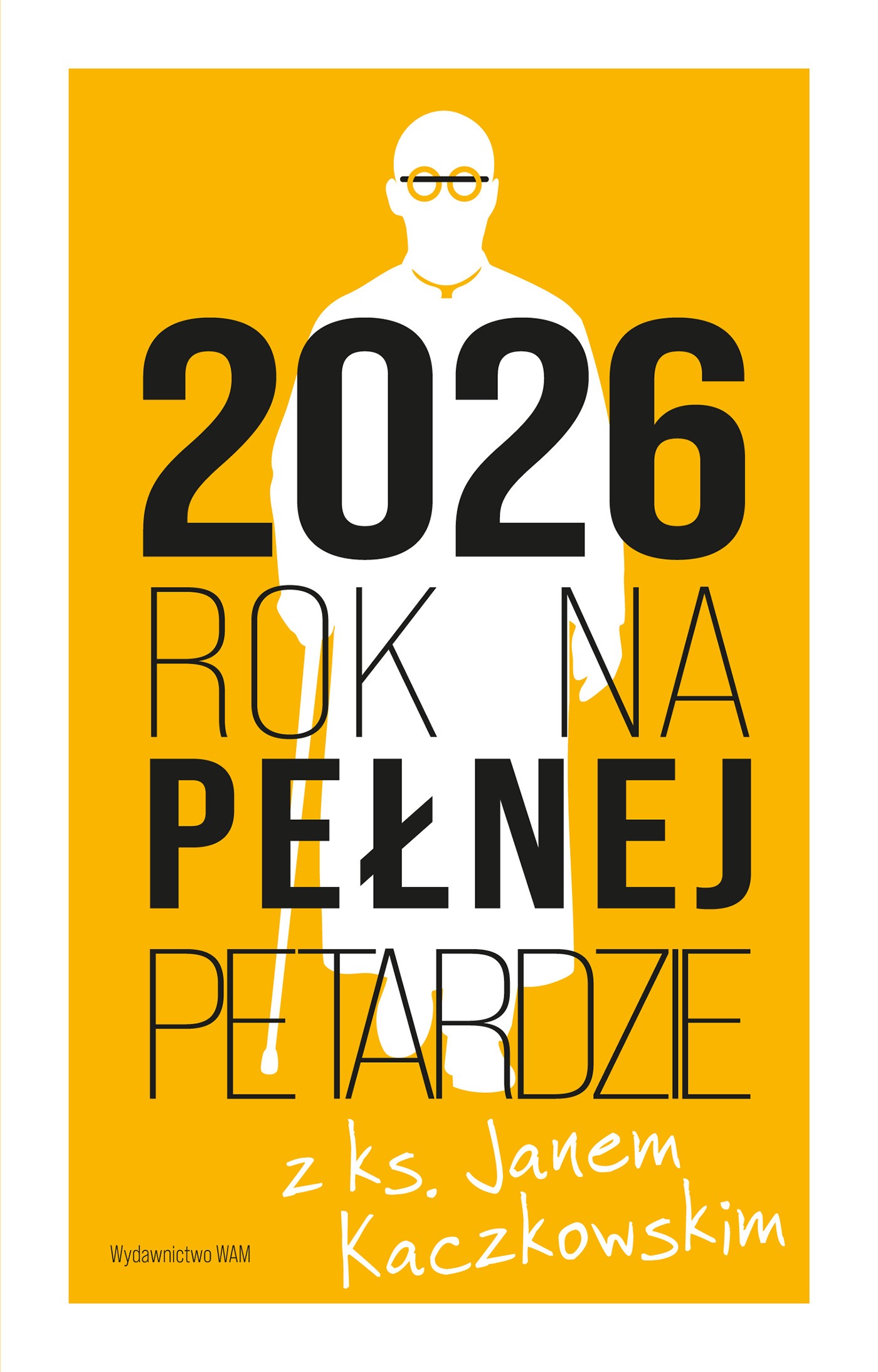 Kalendarz 2026 Rok na pełnej petardzie z ks. Janem Kaczkowskim