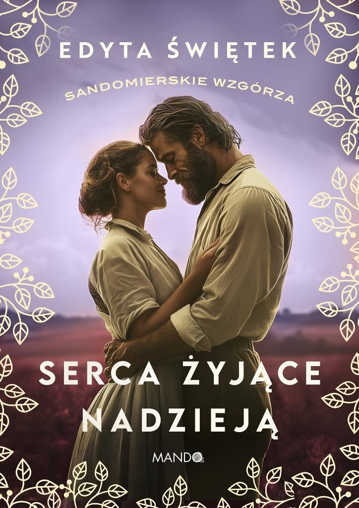 Serca żyjące nadzieją. Sandomierskie wzgórza. Tom 3
