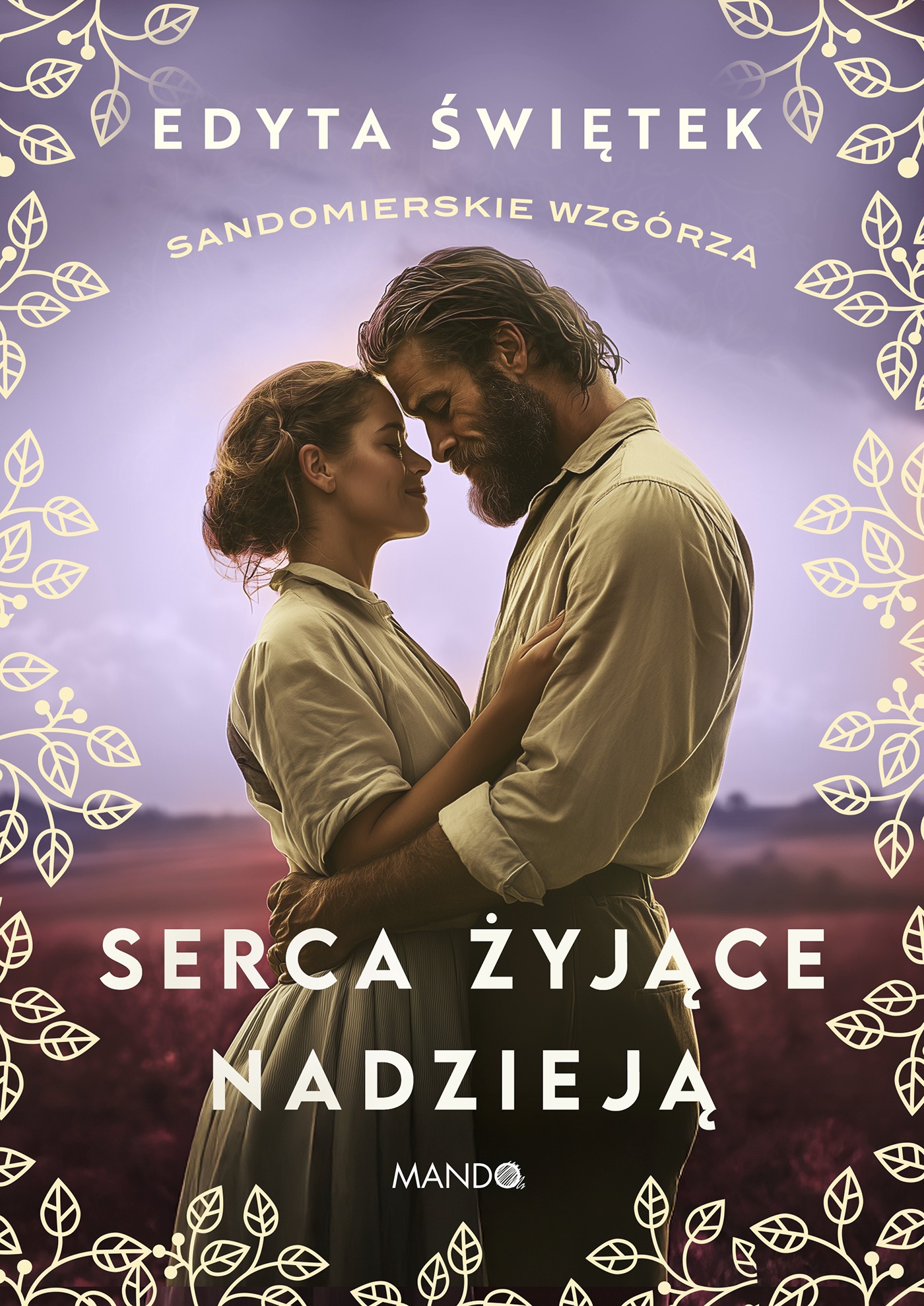 Serca żyjące nadzieją. Sandomierskie wzgórza. Tom 3
