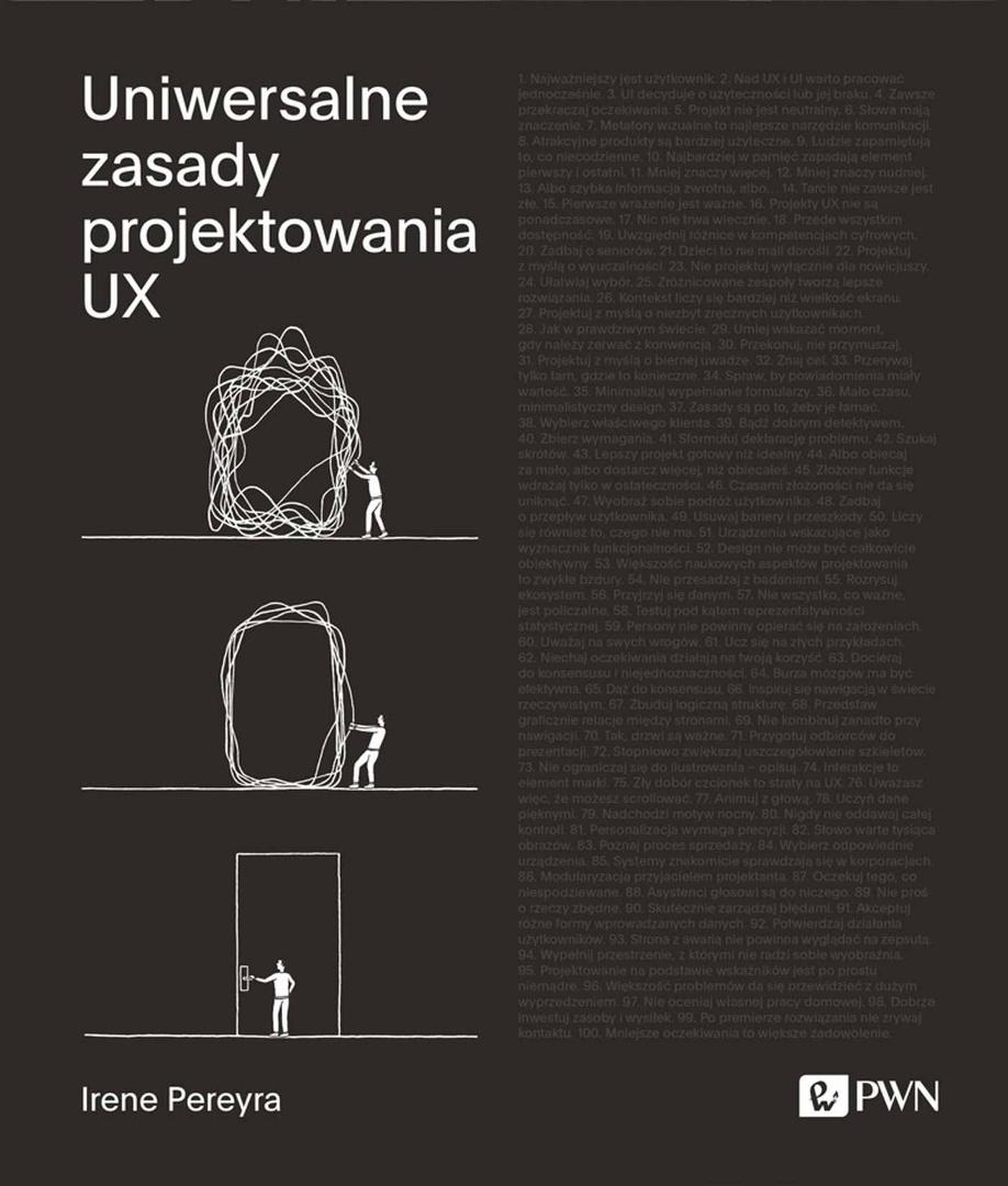 Uniwersalne zasady projektowania UX. 100 ponadczasowych strategii tworzenia pozytywnych interakcji między ludźmi a technologią