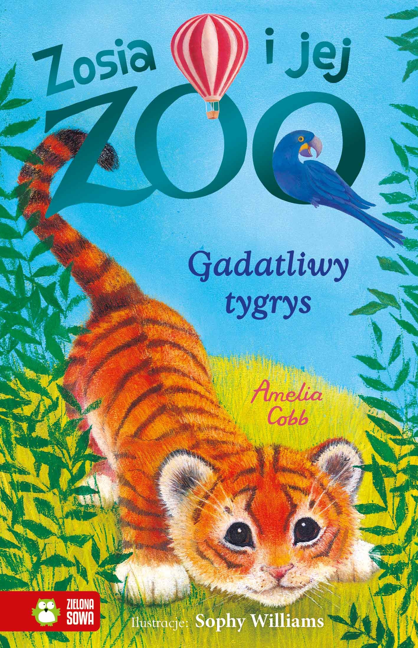 Zielona Sowa: Gadatliwy tygrys. Zosia i jej zoo - przygody w Azylu Zoologicznym